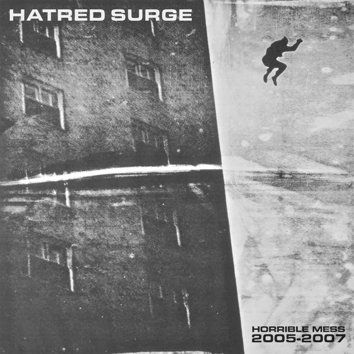 HATRED SURGE - HORRIBLE MESS 2005-2007 LP