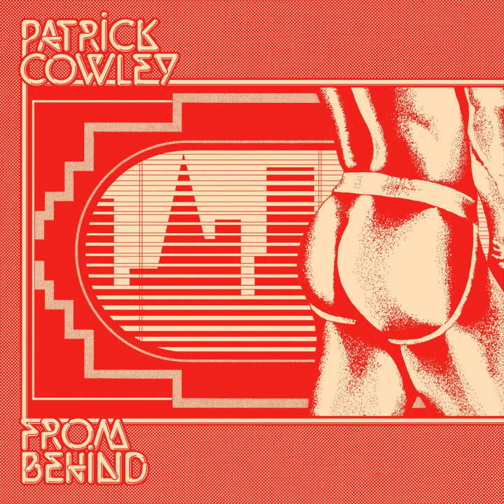 COWLEY, PATRICK - FROM BEHIND LP