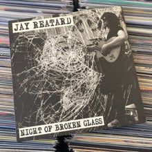 Load image into Gallery viewer, REATARD, JAY ‎– NIGHT OF BROKEN GLASS LP (USED, OOP)
