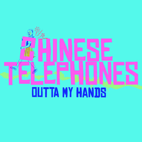 CHINESE TELEPHONES - OUTTA MY HANDS 7