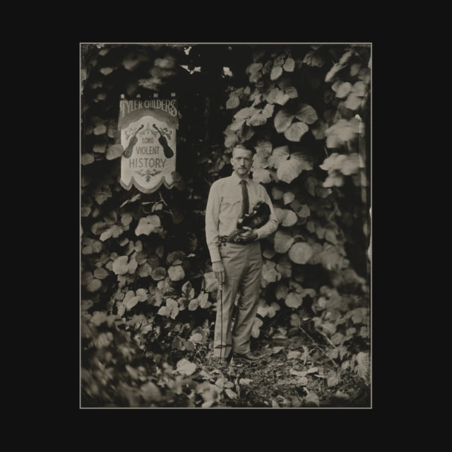 CHILDERS, TYLER - LONG VIOLENT HISTORY LP