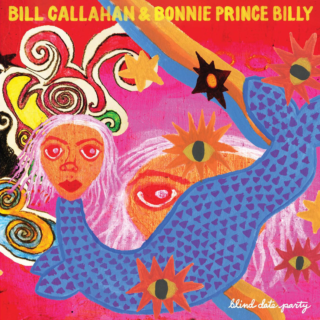 CALLAHAN, BILL & BONNIE 'PRINCE' BILLY - BLIND DATE PARTY 2XCS