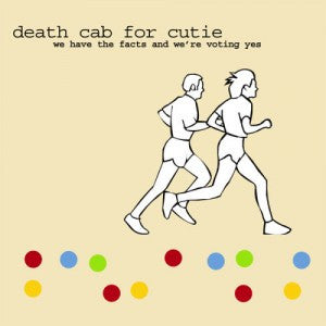 DEATH CAB FOR CUTIE - WE HAVE THE FACTS AND WE'RE VOTING YES LP