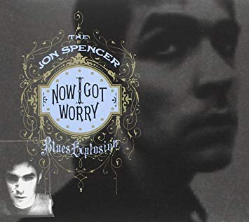 SPENCER, JON BLUES EXPLOSION - NOW I GOT WORRY LP
