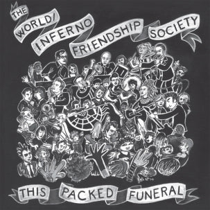 WORLD/INFERNO FRIENDSHIP SOCIETY, THE - THIS PACKED FUNERAL LP