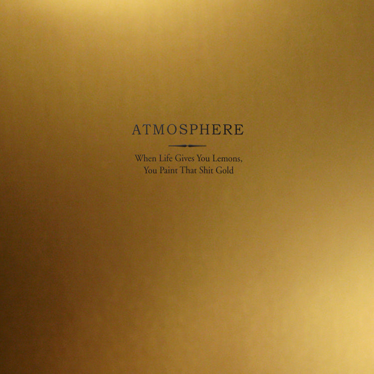 ATMOSPHERE - WHEN LIFE GIVES YOU LEMONS, YOU PAINT THAT SHIT GOLD 2XLP