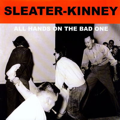 SLEATER KINNEY - ALL HANDS ON THE BAD ONE LP