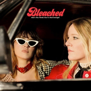 BLEACHED - DON’T YOU THINK YOU’VE HAD ENOUGH? LP