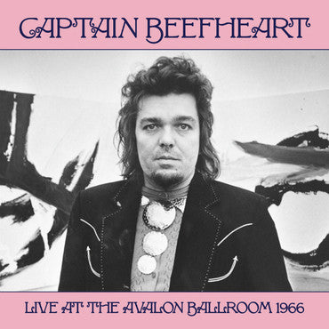 CAPTAIN BEEFHEART - LIVE AT THE AVALON BALLROOM 1966 LP