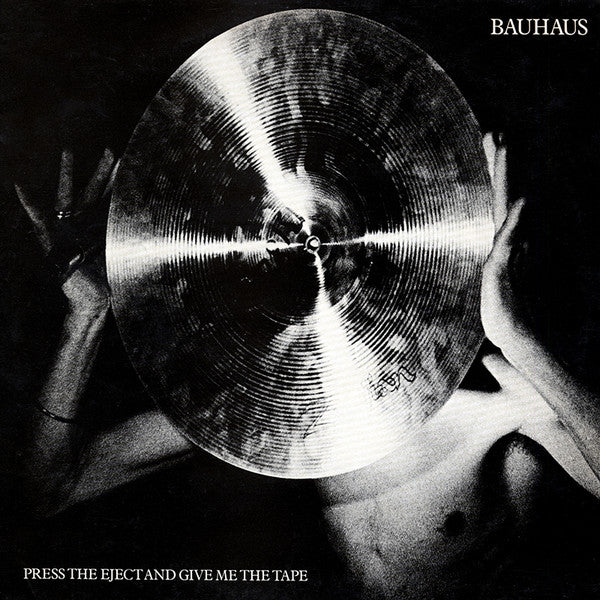 BAUHAUS - PRESS THE EJECT AND GIVE ME THE TAPE LP