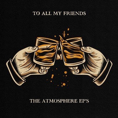 ATMOSPHERE - TO ALL MY FRIENDS, BLOOD MAKES THE BLADE HOLY: THE ATMOSPHERE EP'S 2XLP