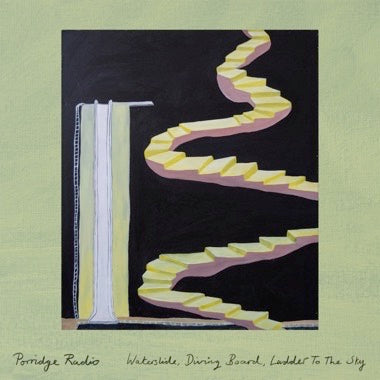 PORRIDGE RADIO - WATERSLIDE, DIVING BOARD, LADDER TO THE SKY LP
