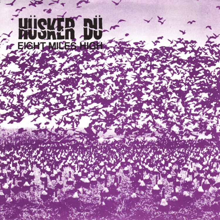 HUSKER DU - EIGHT MILES HIGH 7