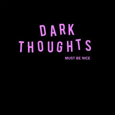 DARK THOUGHTS - MUST BE NICE LP
