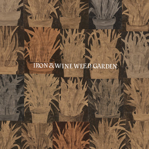 IRON & WINE - WEED GARDEN EP 12