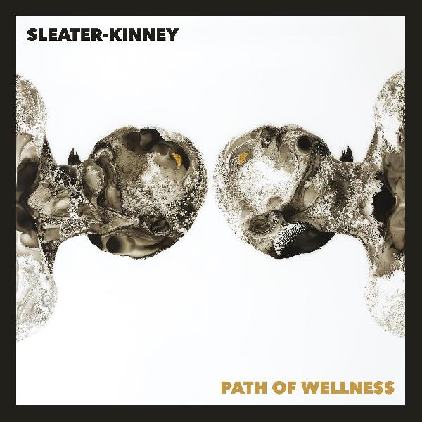 SLEATER-KINNEY - PATH OF WELLNESS LP