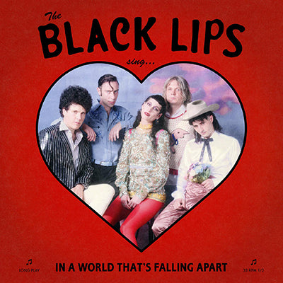 BLACK LIPS - SING IN A WORLD THAT'S FALLING APART LP