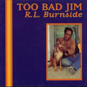 BURNSIDE, R.L. - TOO BAD JIM LP