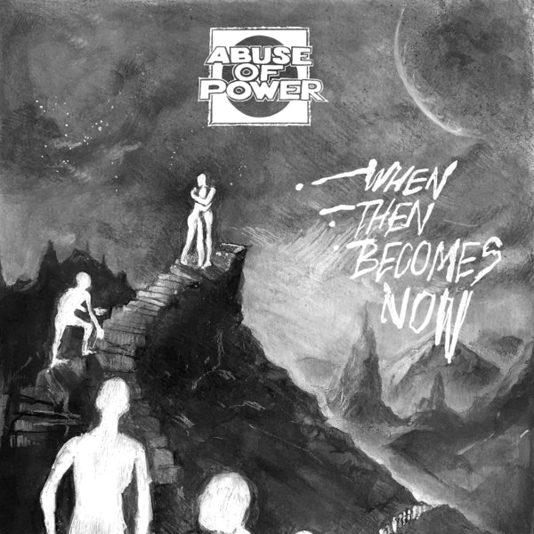 ABUSE OF POWER - WHEN THEN BECOMES NOW 7